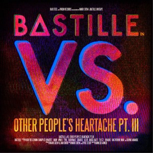 Bastille. VS. “Other People's Heartache. PT. III” – LP, out now