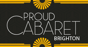 Proud Cabaret, Brighton