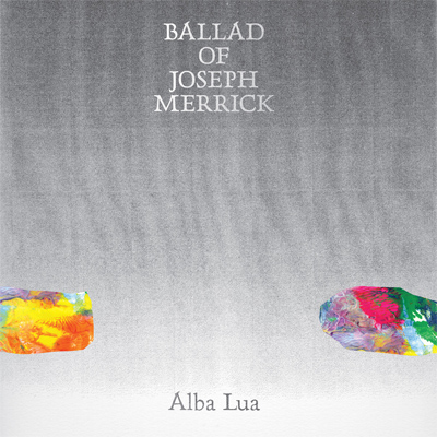 EP: Alba Lua – Ballad Of Joseph Merrick