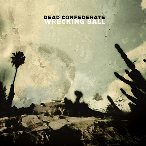 In Review: Album Release – Dead Confederate: “Wrecking Ball”