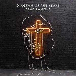 Single: Diagram of the Heart – Dead Famous