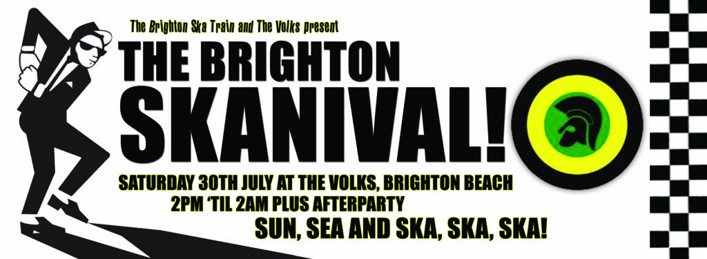 The Brighton Ska Train presents: The Brighton Skanival!  Saturday 30th July @ Volks