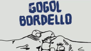Read more about the article LIVE: GOGOL BORDELLO AT BRIGHTON DOME, THURS JULY 6
