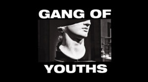 Gang Of Youths, The Haunt, on Sunday May 13th