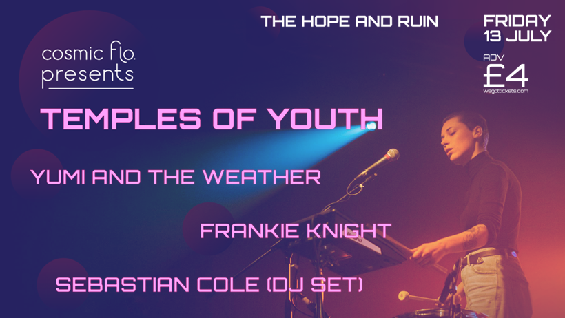 Temples Of Youth at The Hope And Ruin with support from Yumi And The Weather and Frankie Knight