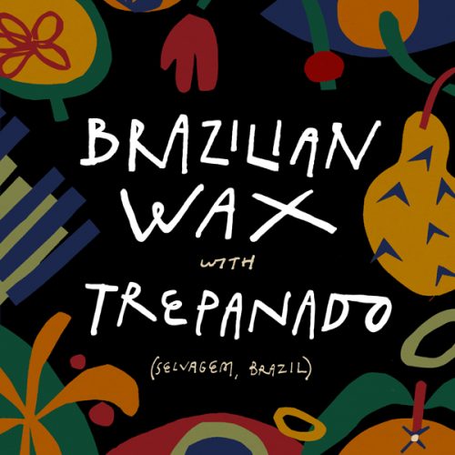 BRAZILIAN WAX WITH TREPANADO