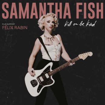 SAMANTHA FISH – KILL OR BE KIND TOUR