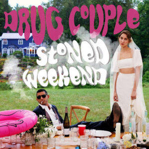 Brooklyn via Vermont band Drug Couple release album ’Stoned Weekend’.