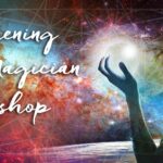 Awakening the Magician: Manifesting a New Reality, A New World