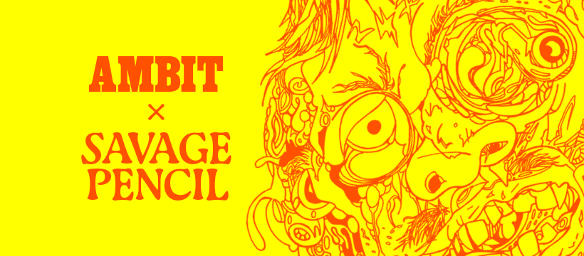Ambit Pop Tour — Savage Pencil: Magazine + Film + Workshop + Music