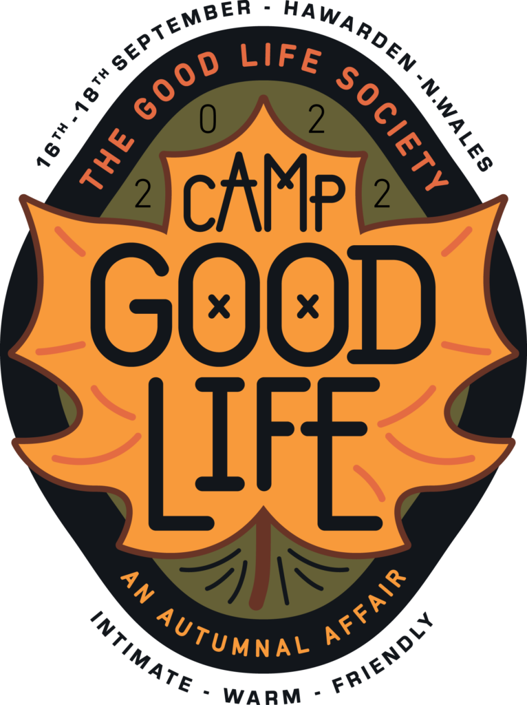 CAMP GOOD LIFE – North East Wales, Sept 16th-18th
