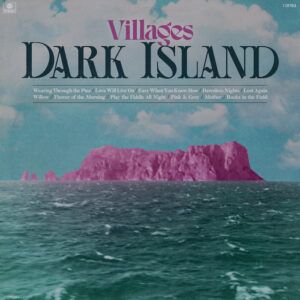 Read more about the article Canadian Folk-Rockers Villages Drop New Single “Play the Fiddle All Night”, From Upcoming Album “Dark Island”