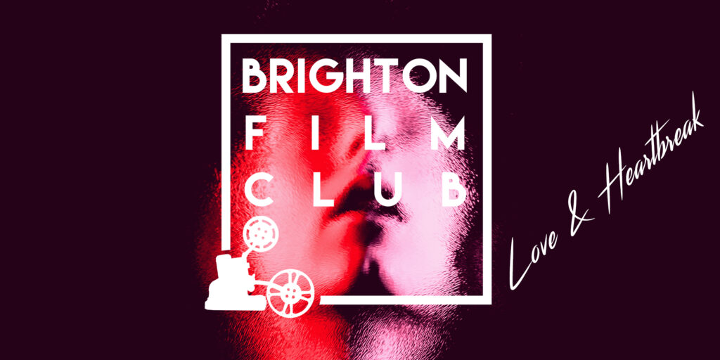 Brighton Film Club – Love & Heartbreak