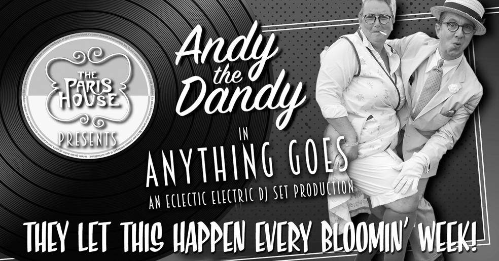 Andy the Dandy DJ’s Anything Goes @ The Paris House