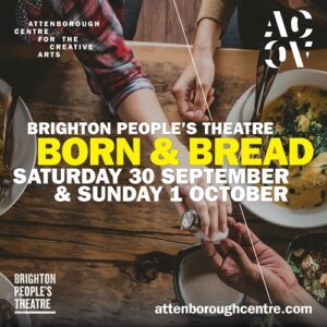 Born and Bread: A new show from Brighton People\'s Theatre