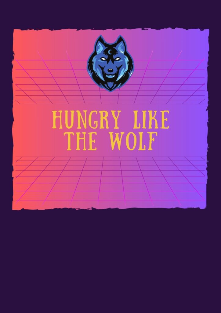 Hungry Like the Wolf