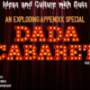 An Exploding Appendix Special: The Annual Dada Cabaret and Christmas Party