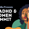 The ADHD & Women Summit - Brighton