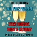 HALF PRICE PROSECCO! Every Thurs, Fri & Sat at The Stoneham until the end of Sept!