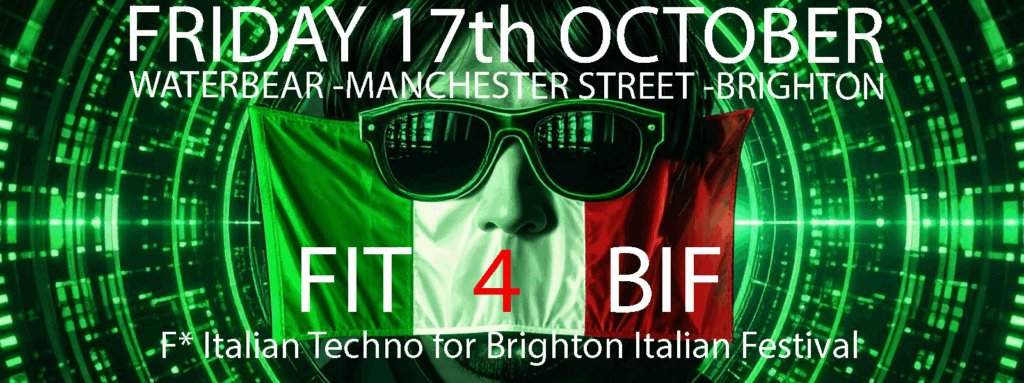 FIT4BIF – F**ing Italian Techno for Brighton Italian Festival FIT4BIF – F**ing Italian Techno for Brighton Italian Festival