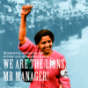 We Are The Lions Mr Manager