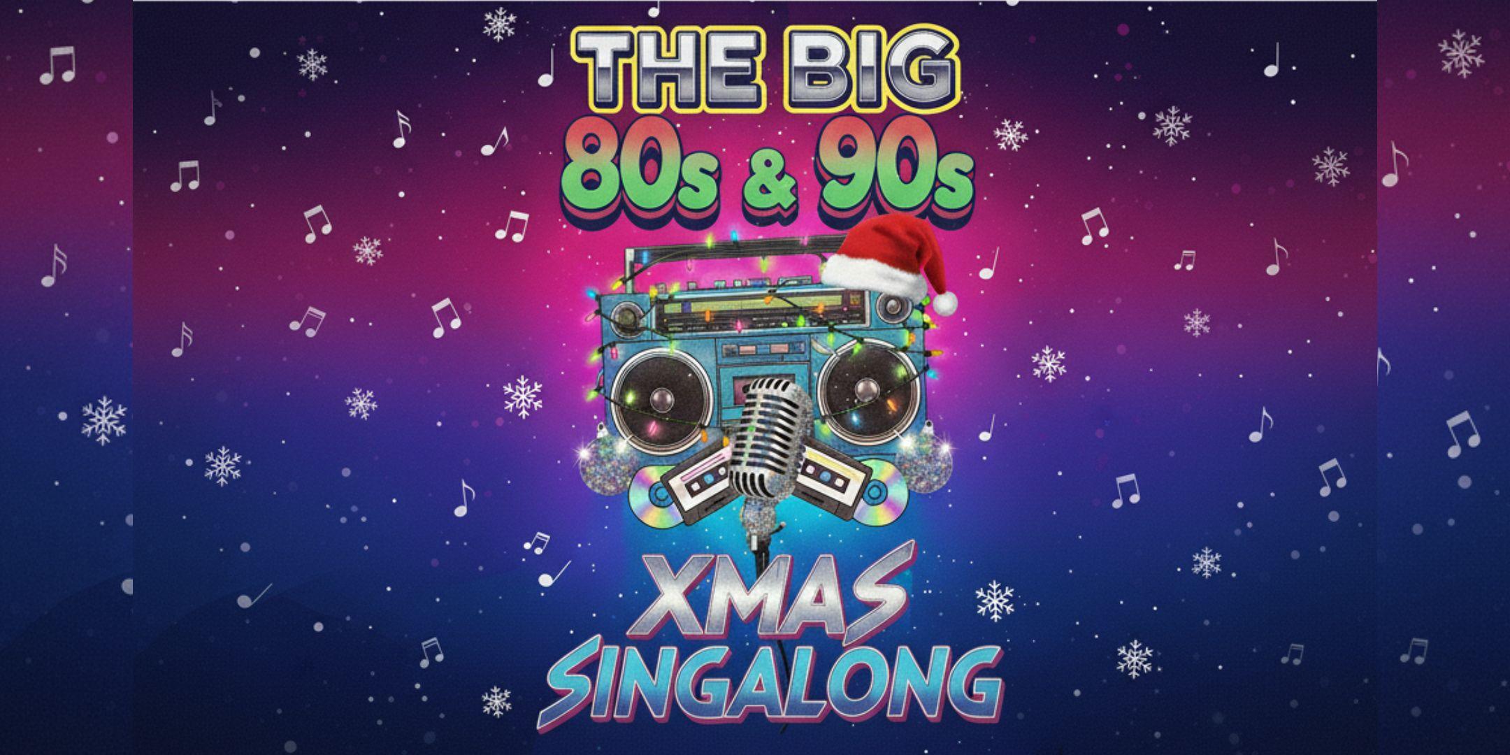 The Big 80s & 90s Xmas Sing-Along
