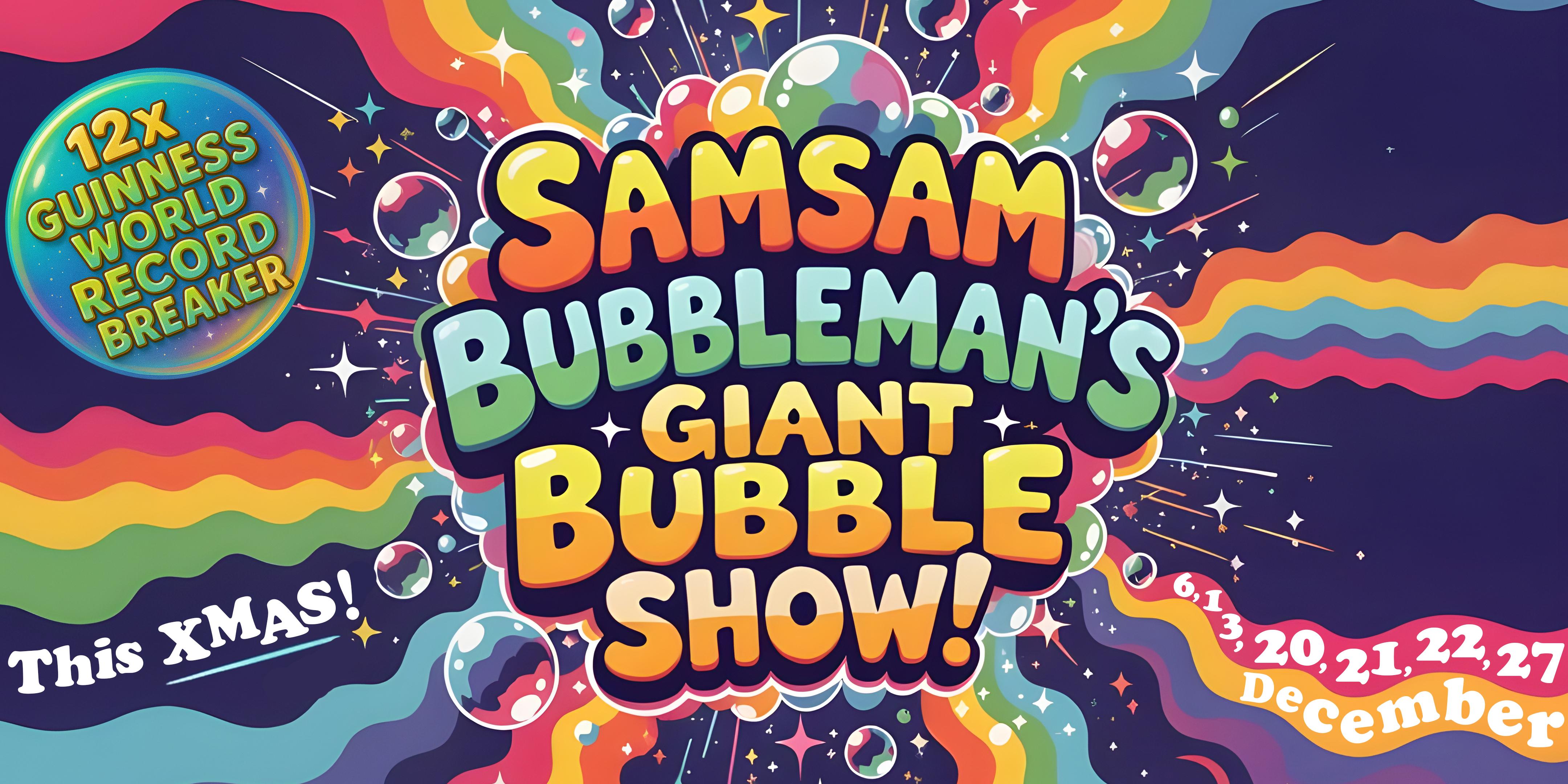 GIANT BUBBLE SHOW with Samsam Bubbleman! 2025 Show