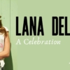 Lana Del Rey- A Celebration