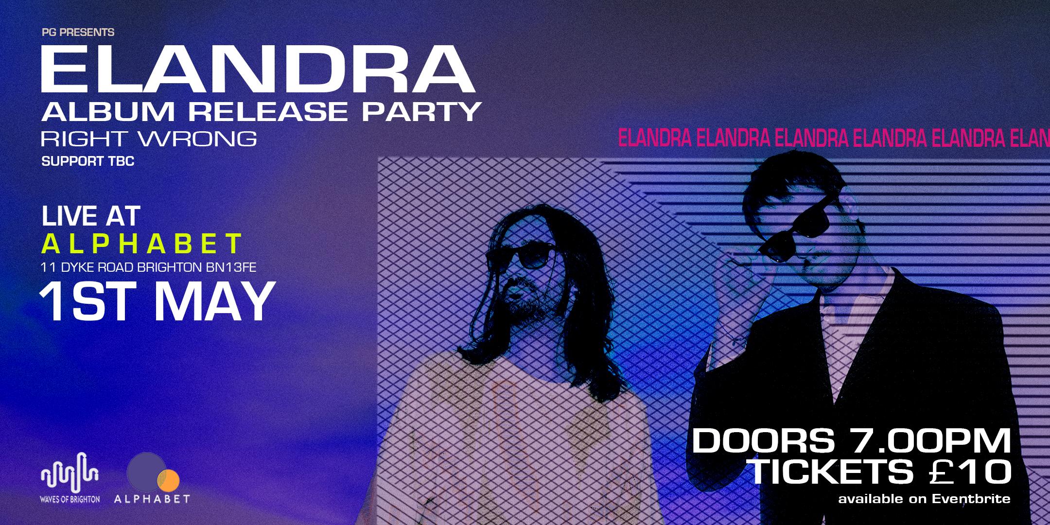 Elandra - Right Wrong (Album Release Party) 1st May @Alphabet, Brighton