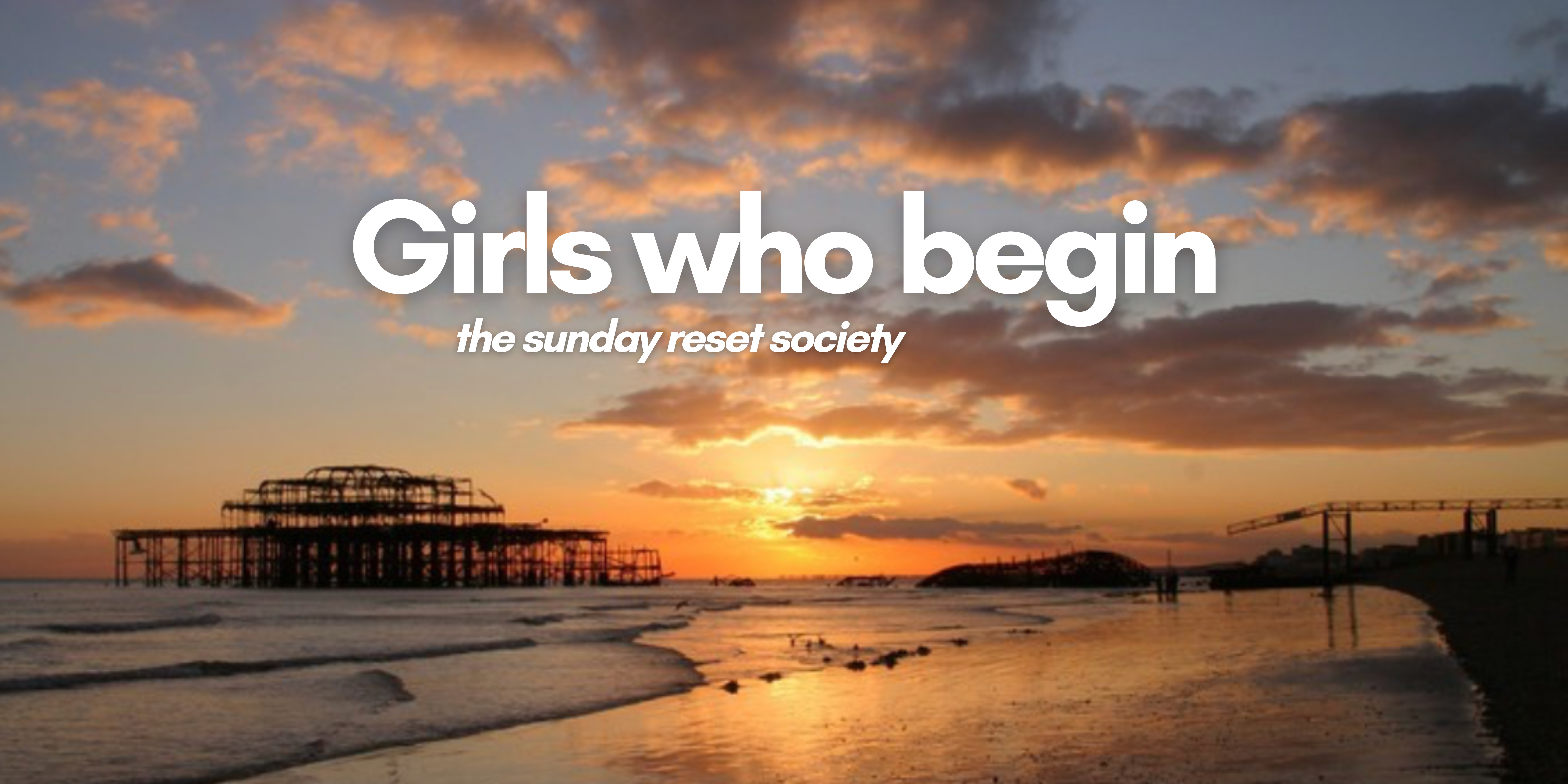 Girls who begin: the sunday reset society