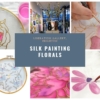 Floral silk painting with Ruth Egon